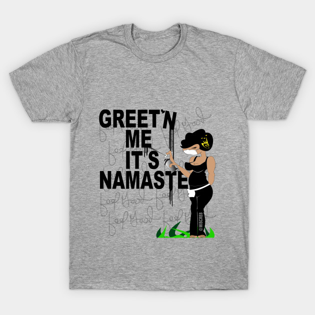 Greet'n Me It's Namaste by MISCRE8 MERCH